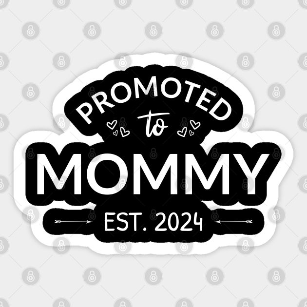 Promoted To Mommy Est. 2024 II Promoted To Mommy Sticker TeePublic